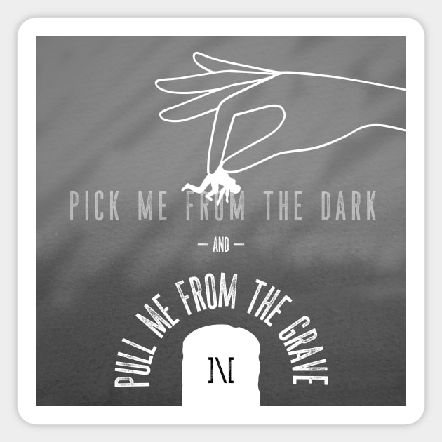 Pull Me From The Grave Sticker by usernate